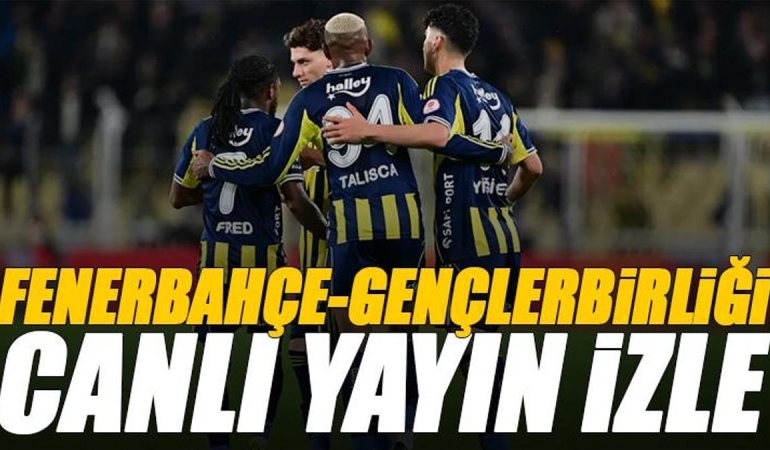 fenerbahce-genclerbirligi-maci-canli-izle-genclerbirligi-fb-maci-sifresiz-super-lig-maci-Jfsx9e26.jpg